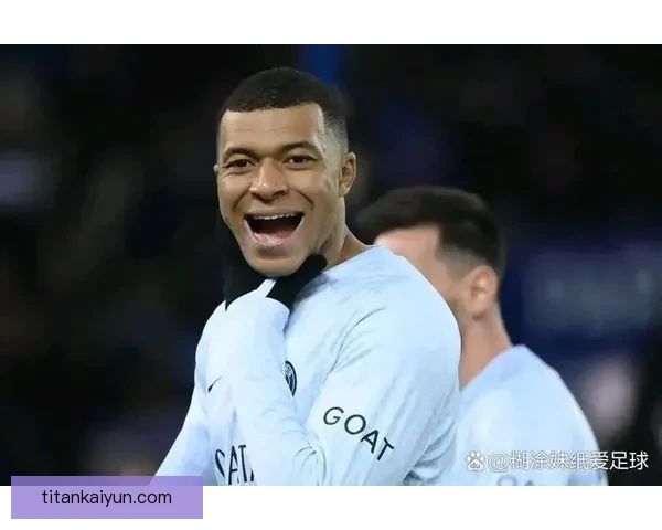 姆巴佩身体素质持续提升，展现出更强竞争力与速度优势